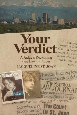 Your Verdict: A Judge's Reckoning With Law and Loss - Jacqueline St Joan - cover