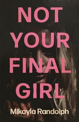 Not Your Final Girl - Mikayla Randolph - cover