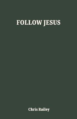 Follow Jesus - Chris Railey - cover