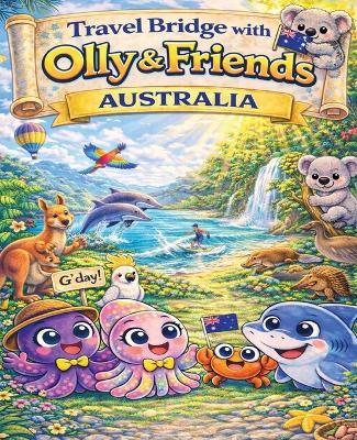 Travel Bridge with Olly & Friends: Australia - Lesley-Anne Cavendish - cover
