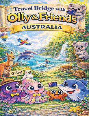 Travel Bridge with Olly & Friends: Australia - Lesley-Anne Cavendish - cover