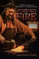 Forged by Fire: A History of German Immigration in Southern Brazil - Astrid Kepler Neitzke - cover