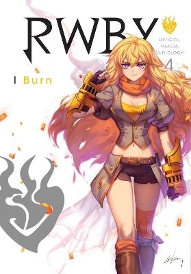 RWBY: Official Manga Anthology, Vol. 4: I Burn - Rooster Teeth Productions,Monty Oum,Various Artists - cover