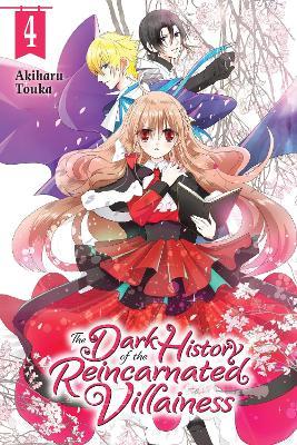 The Dark History of the Reincarnated Villainess, Vol. 4 - Akiharu Touka,Kei Coffman,Rachel Pierce - cover