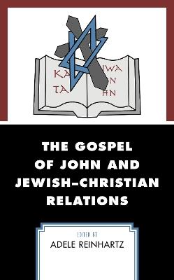 The Gospel of John and Jewish–Christian Relations - cover