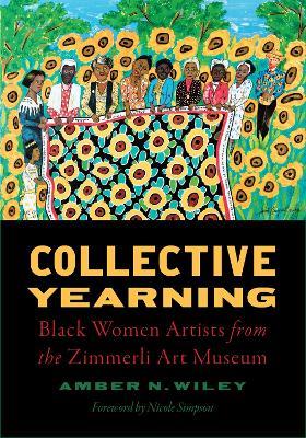 Collective Yearning: Black Women Artists from the Zimmerli Art Museum - cover