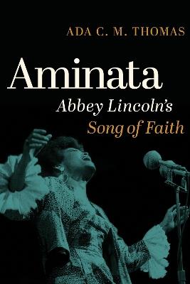 Aminata: Abbey Lincoln's Song of Faith - Ada C.M. Thomas - cover