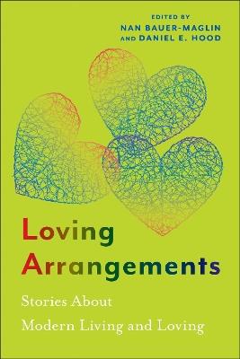 Loving Arrangements: Stories About Modern Living and Loving - Nan Bauer-Maglin - cover
