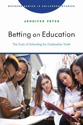 Betting on Education: The Costs of Schooling for Cambodian Youth - Jennifer Estes - cover