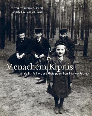 Menachem Kipnis: Yiddish Folklore and Photographs from Interwar Poland - Menachem Kipnis - cover