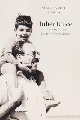 Inheritance: Love, Loss, and the Legacy of the Holocaust - Charlie Scheidt - cover