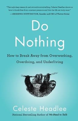 Do Nothing: How to Break Away from Overworking, Overdoing, and Underliving - Celeste Headlee - cover