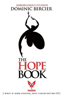 The Hope Book: What if Hope Existed, Only I Could Not See It? - Dominic Bercier - cover