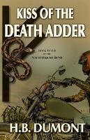 Libro in inglese Kiss of the Death Adder: Book Three of the Noir Intelligence Series  - H B Dumont