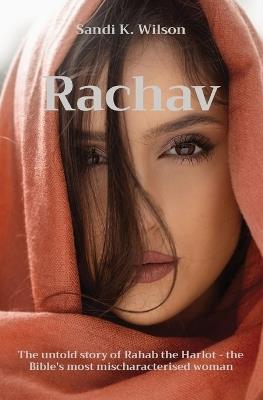 Rachav: She was no harlot. She was the gatekeeper of a kingdom's fall. - Sandi K Wilson - cover