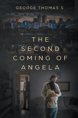 The Second Coming of Angela - George Thomas S - cover