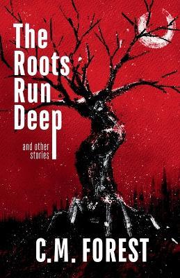 The Roots Run Deep - C M Forest - cover
