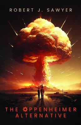 The Oppenheimer Alternative - Robert J Sawyer - cover