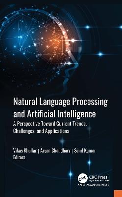 Natural Language Processing and Artificial Intelligence: A Perspective Towards Current Trends, Challenges, and Applications - cover