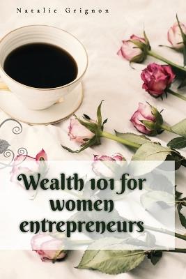 Wealth 101 for women entrepreneurs - Natalie Grignon - cover