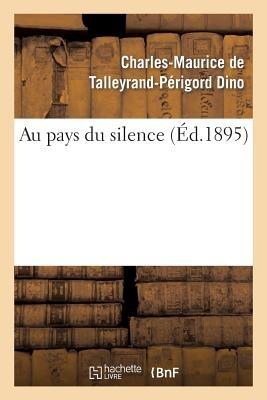 Au Pays Du Silence - Charles-Maurice de Talleyrand-Périgord Dino - cover