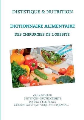 Dictionnaire alimentaire des chirurgies de l'obésité - Cédric Menard - cover