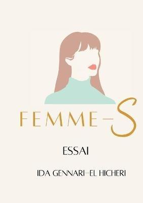 Femme-S: Libres - La liberté d'être unique aux multiples facettes - Ida Gennari-El Hicheri - cover