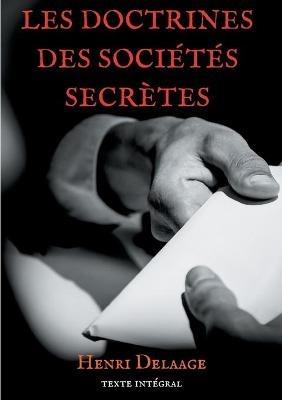 Les doctrines des societes secretes - Henri Delaage - cover