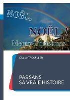Libro in inglese NOEL, NOEL, Merry Christmas: Pas sans sa Vraie Histoire  - Claude Trouiller