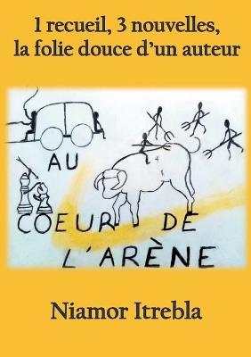 Au coeur de l'arène - Niamor Itrebla - cover
