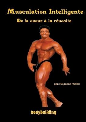 Musculation intelligente: De la sueur à la réussite - Raymond Mialon - cover