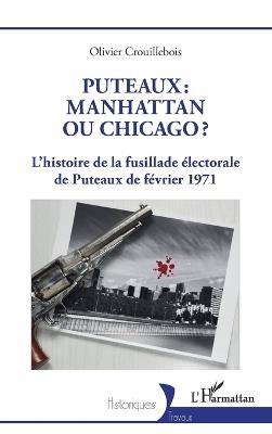 Puteaux: Manhattan ou Chicago?: L'histoire de la fusillade électorale de Puteaux de février 1971 - Olivier Crouillebois - cover