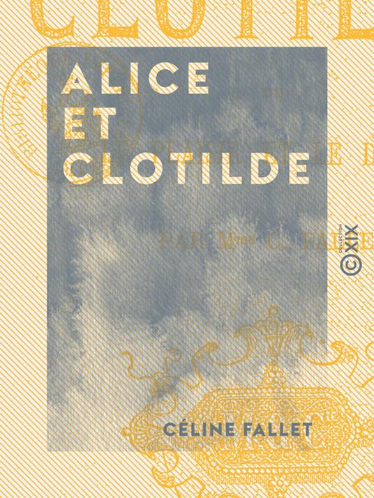 Alice et Clotilde - Ou le Plaisir et le Devoir