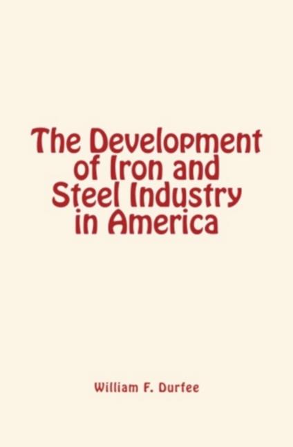 The Development of Iron and Steel Industry in America