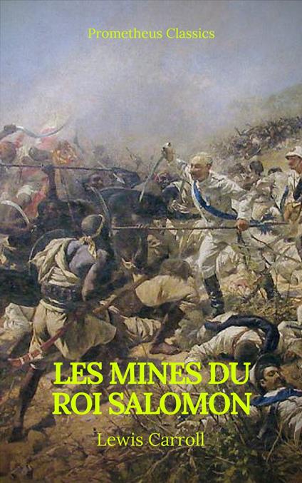 Les Mines du roi Salomon (Table de matiere Active)(Prometheus Classics) - Henry Rider Haggard - ebook