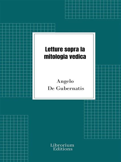 Letture sopra la mitologia vedica - Angelo De Gubernatis - ebook