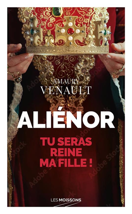 Aliénor : Tu seras reine ma fille !