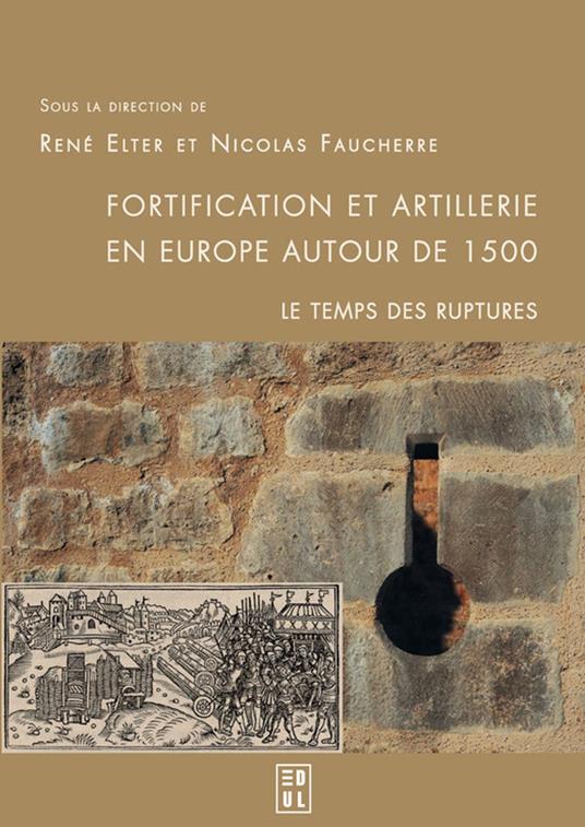 Fortification et artillerie en Europe autour de 1500 : le temps des ruptures