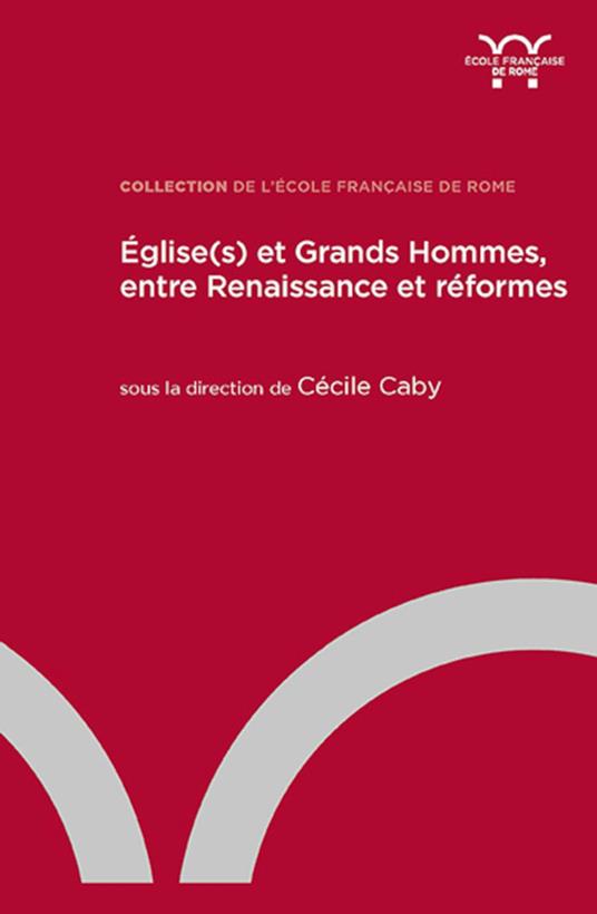 Église(s) et grands hommes, entre Renaissance et réformes