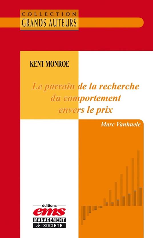 Kent Monroe - Le parrain de la recherche du comportement envers le prix