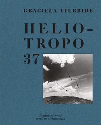 Graciela Iturbide, Heliotropo 37 - Graciela Iturbide - cover