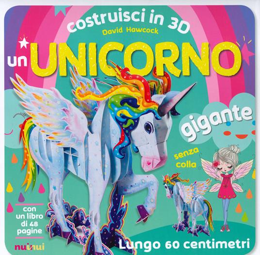 Costruisci in 3D un unicorno gigante. Ediz. a colori. Con gadget - David Hawcock - copertina