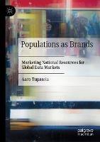 Populations as Brands: Marketing National Resources for Global Data Markets - Aaro Tupasela - cover