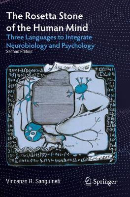 The Rosetta Stone of the Human Mind: Three Languages to Integrate Neurobiology and Psychology - Vincenzo R. Sanguineti - cover