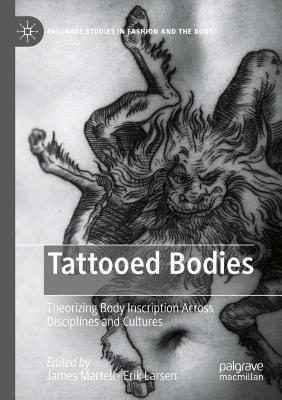 Tattooed Bodies: Theorizing Body Inscription Across Disciplines and Cultures - cover