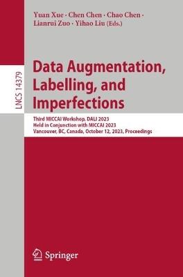 Data Augmentation, Labelling, and Imperfections: Third MICCAI Workshop, DALI 2023, Held in Conjunction with MICCAI 2023, Vancouver, BC, Canada, October 12, 2023, Proceedings - cover