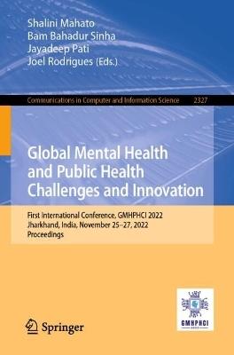 Global Mental Health and Public Health Challenges and Innovation: First International Conference, GMHPHCI 2022, Jharkhand, India, November 25–27, 2022, Proceedings - cover