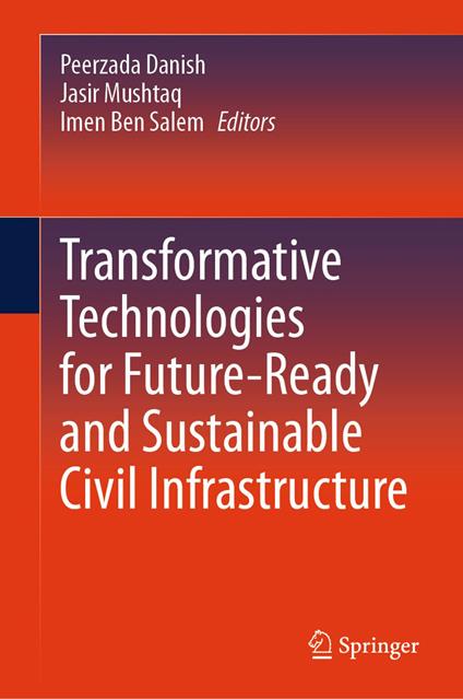 Transformative Technologies for Future-Ready and Sustainable Civil Infrastructure