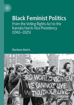Black Feminist Politics: From the Voting Rights Act to the Kamala Harris Vice Presidency (1965–2025) - Duchess Harris - cover
