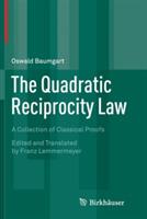 The Quadratic Reciprocity Law: A Collection of Classical Proofs - Oswald Baumgart - cover